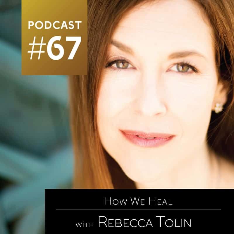 How We Heal with Rebecca Tolin