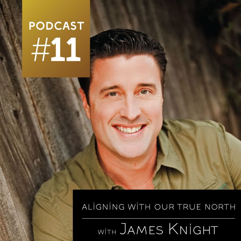 Aligning With Our True North with James Knight