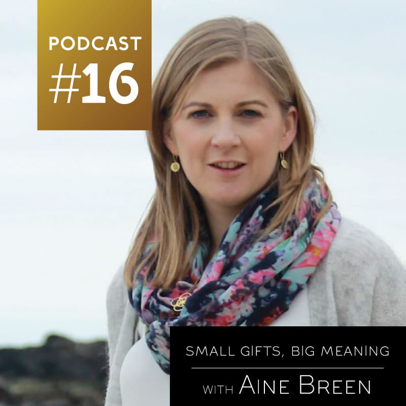 Small Gifts, Big Meaning with Aine Breen