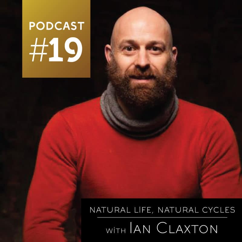 Natural Life, Natural Cycles with Ian Claxton