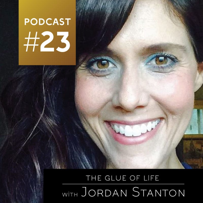 The Glue of Life with Jordan Stanton
