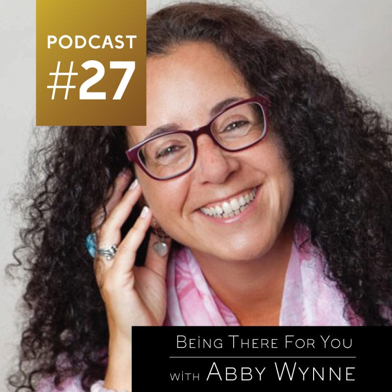 Being There For You with Abby Wynne