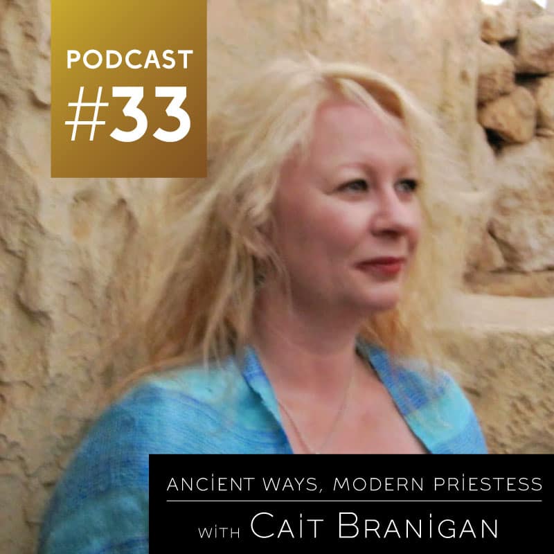 Ancient Ways, Modern Priestess with Cait Branigan