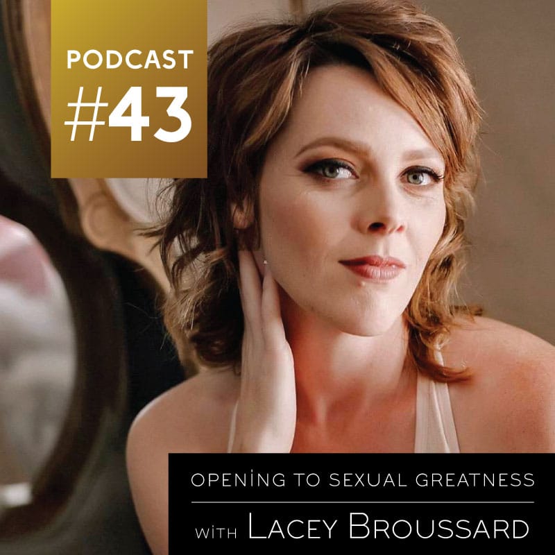 Opening to Sexual Greatness with Lacey Broussard