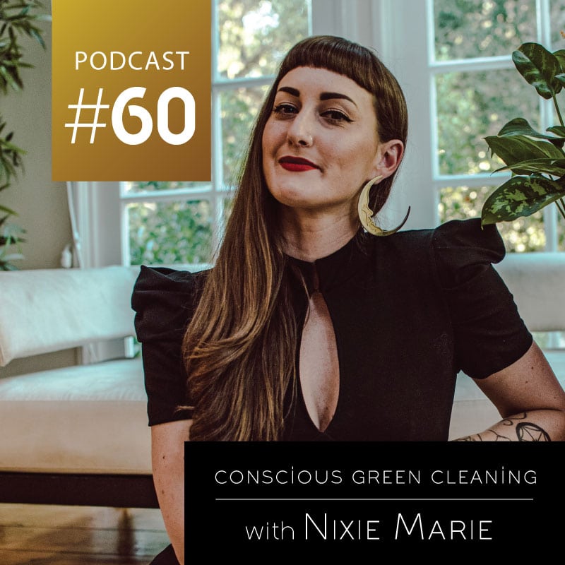 Conscious Green Cleaning with Nixie Marie