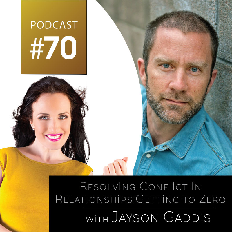 Resolving Conflict in Relationships: Getting to Zero with Jayson Gaddis