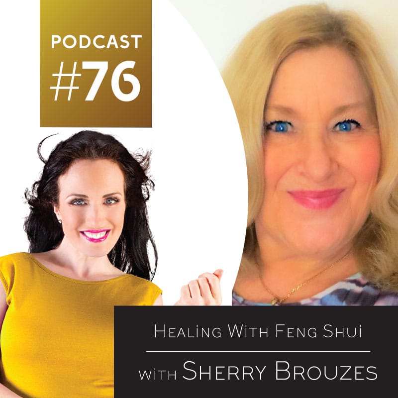 Episode-76-Healing-with-Feng-Shui-with-Sherry-Brouzes