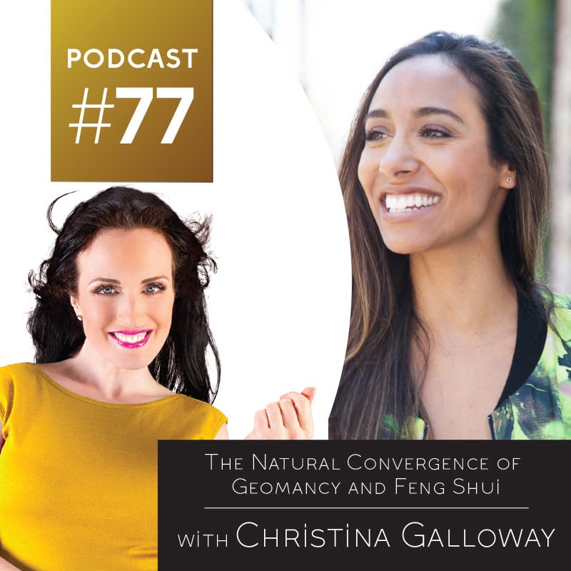The Natural Convergence of Geomancy and Feng Shui with Christina Galloway