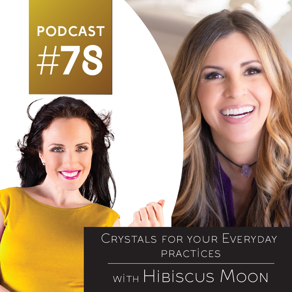 Episode-78-Crystals-for-your-Everyday-Practices-Hibiscus-Moon-THUMNAIL
