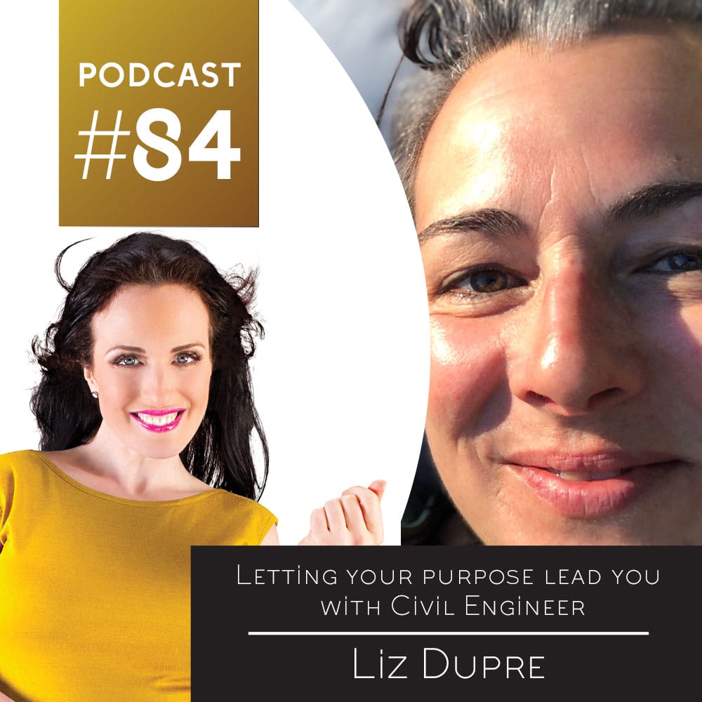Letting your purpose lead you with Civil Engineer, Liz Dupre