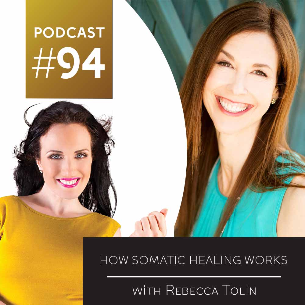 How Somatic Healing Works with Rebecca Tolin 