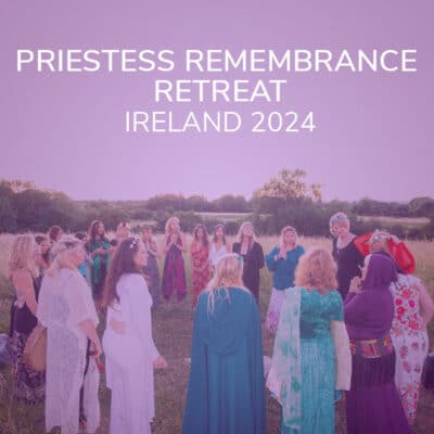 Priestess Remembrance Retreat Ireland 2024